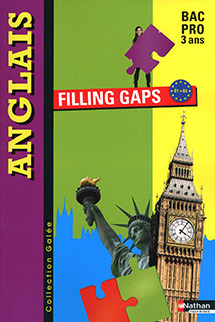 Anglais Filling Gaps [B1&gt;B2] - Bac Pro - Collection Gal&eacute;e - Ed.2010
