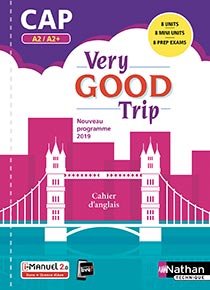 Very Good Trip [A2>A2+] - Anglais CAP - Ed.2019